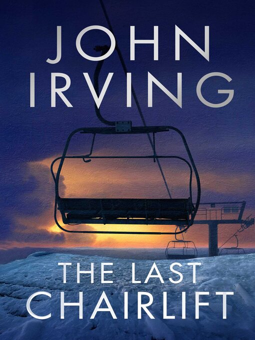 Title details for The Last Chairlift by John Irving - Available